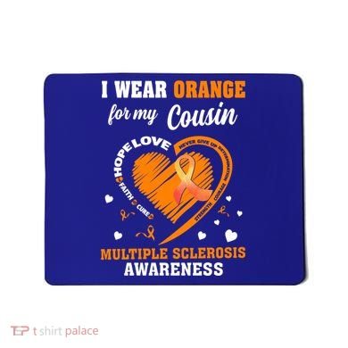 I Wear Orange For My Cousin Multiple Sclerosis Ms Cute Gift Mousepad