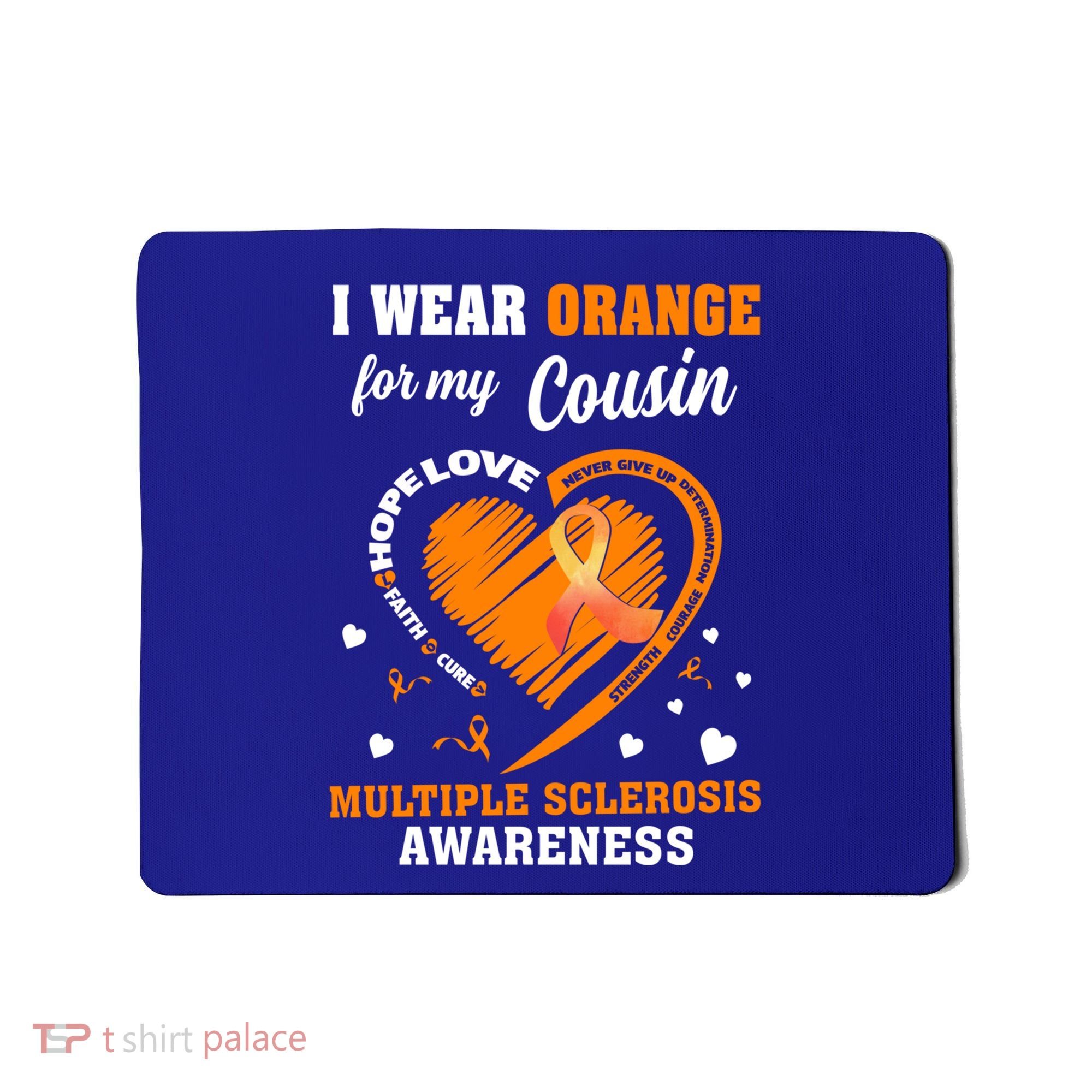 I Wear Orange For My Cousin Multiple Sclerosis Ms Cute Gift Mousepad