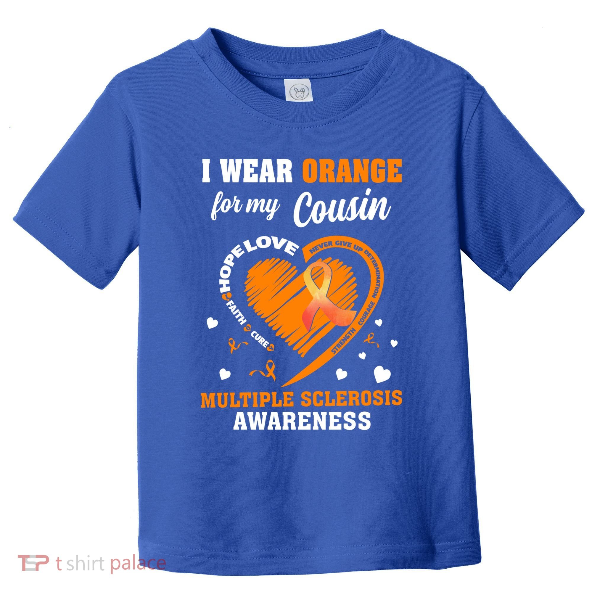 I Wear Orange For My Cousin Multiple Sclerosis Ms Cute Gift Toddler T-Shirt