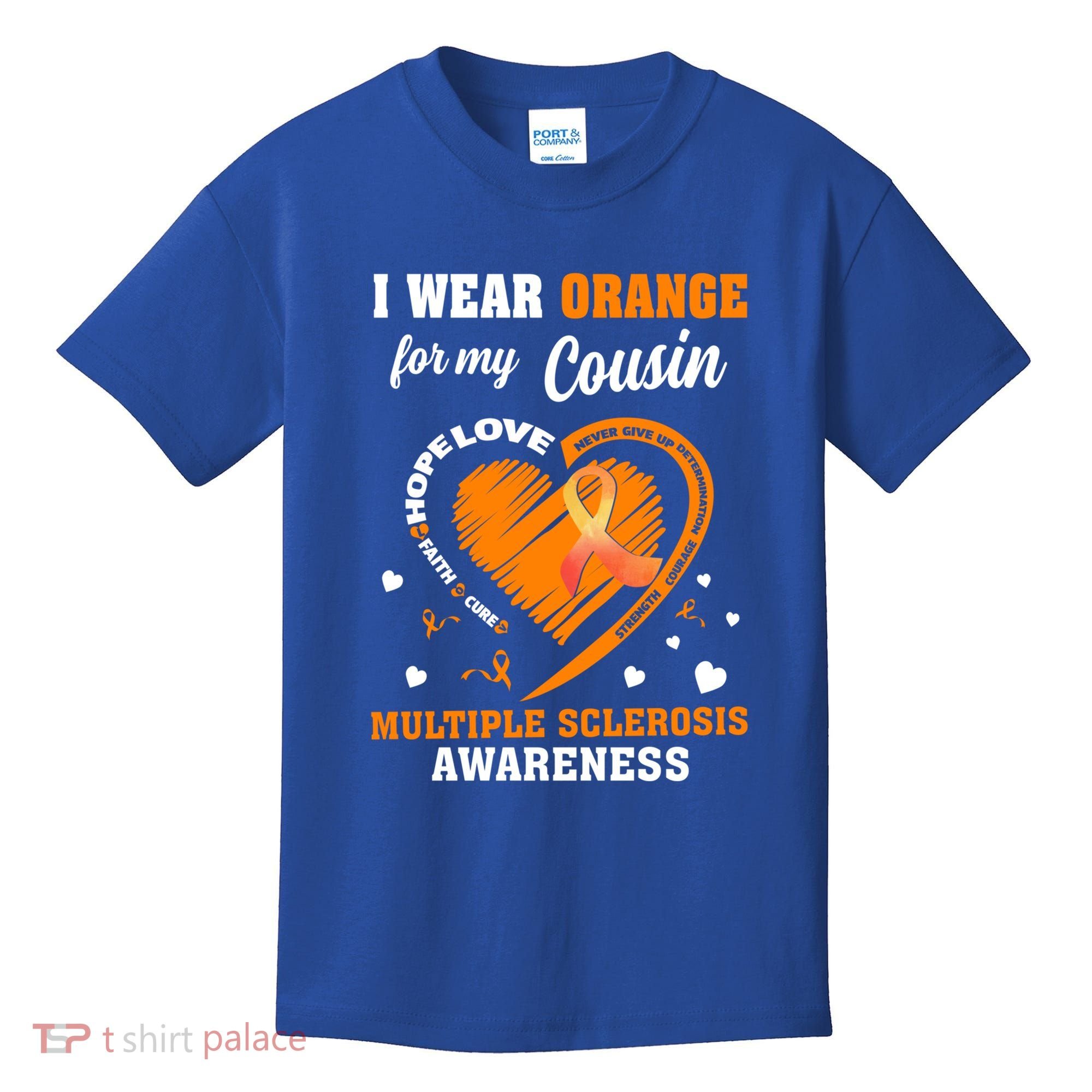 I Wear Orange For My Cousin Multiple Sclerosis Ms Cute Gift Kids T-Shirt