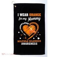 I Wear Orange For My Mommy Multiple Sclerosis Ms Funny Gift Golf Towel thumb 0