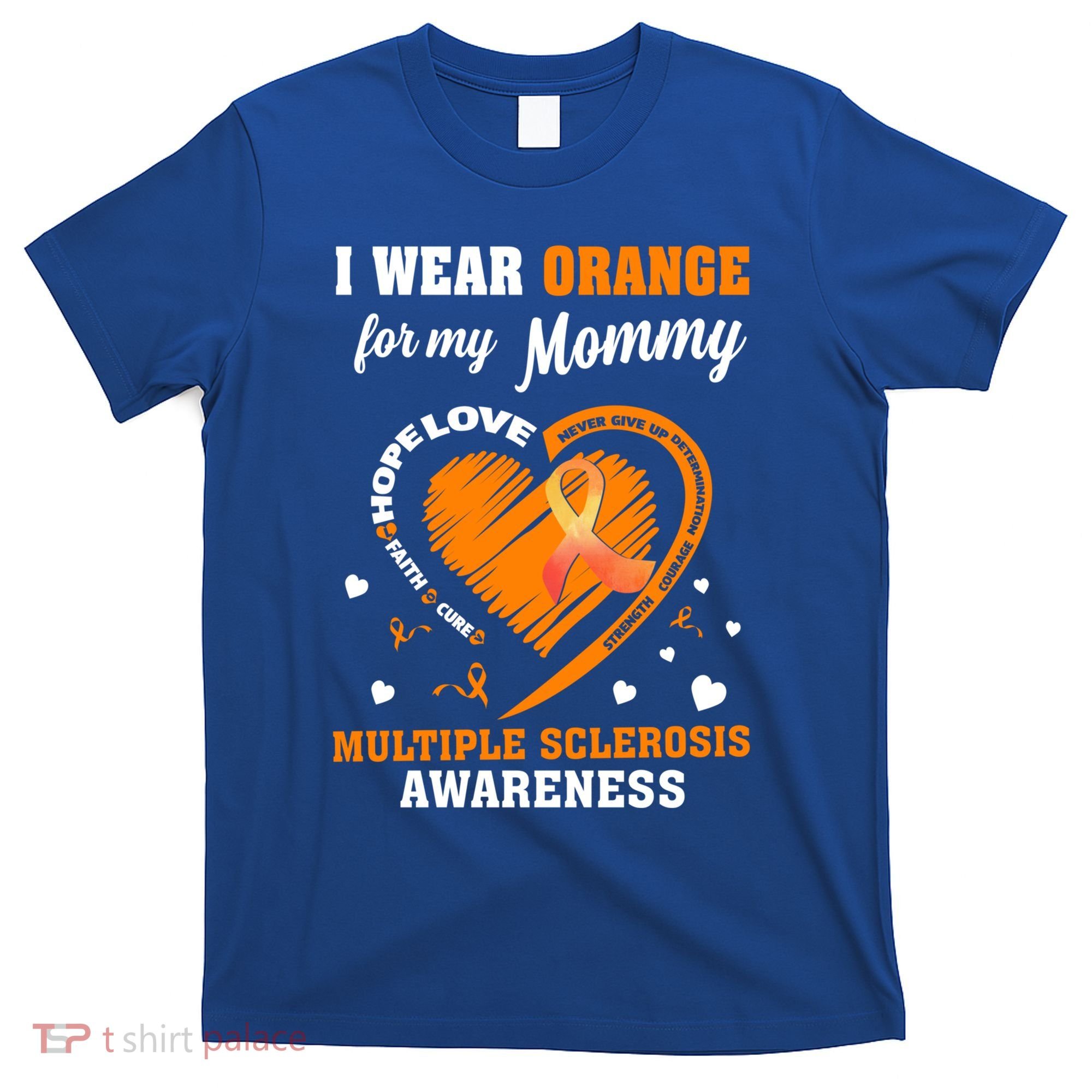 I Wear Orange For My Mommy Multiple Sclerosis Ms Funny Gift T-Shirt