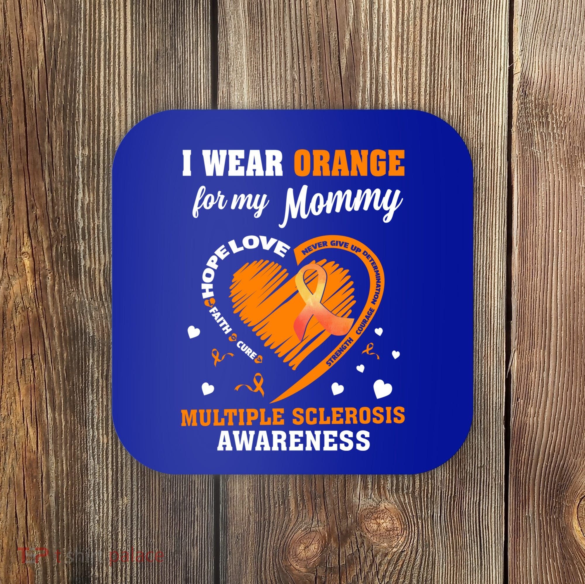 I Wear Orange For My Mommy Multiple Sclerosis Ms Funny Gift Coaster