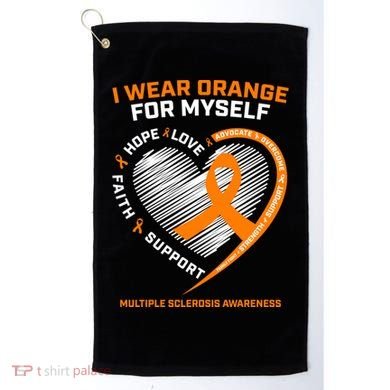 I Wear Orange Mys Multiple Sclerosis Awareness Ms Warrior Gift Golf Towel