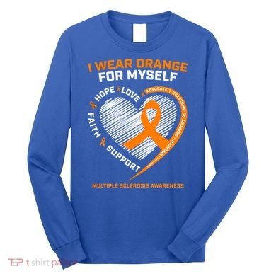I Wear Orange Mys Multiple Sclerosis Awareness Ms Warrior Gift Long Sleeve Shirt