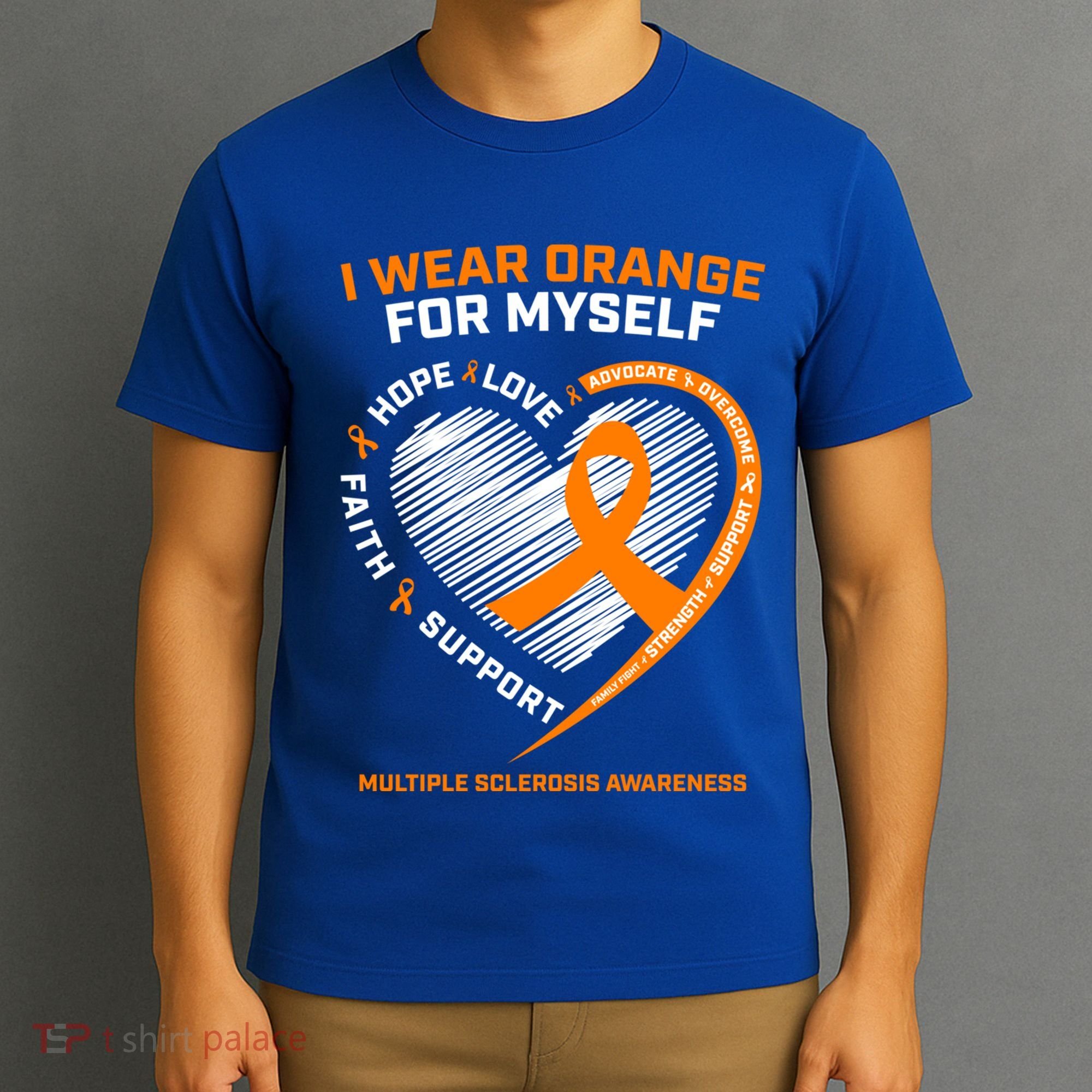 I Wear Orange Mys Multiple Sclerosis Awareness Ms Warrior Gift T-Shirt