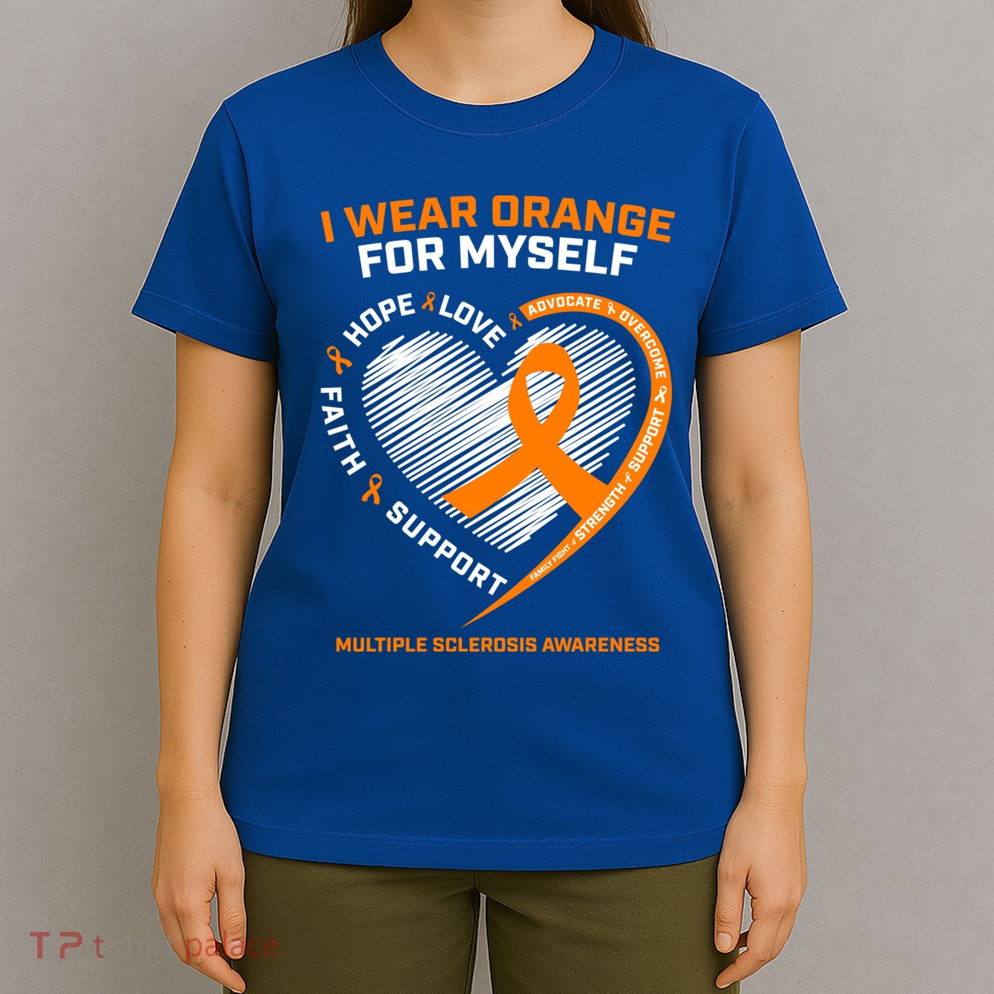 I Wear Orange Mys Multiple Sclerosis Awareness Ms Warrior Gift T-Shirt
