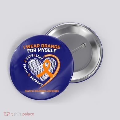 I Wear Orange Mys Multiple Sclerosis Awareness Ms Warrior Gift Button
