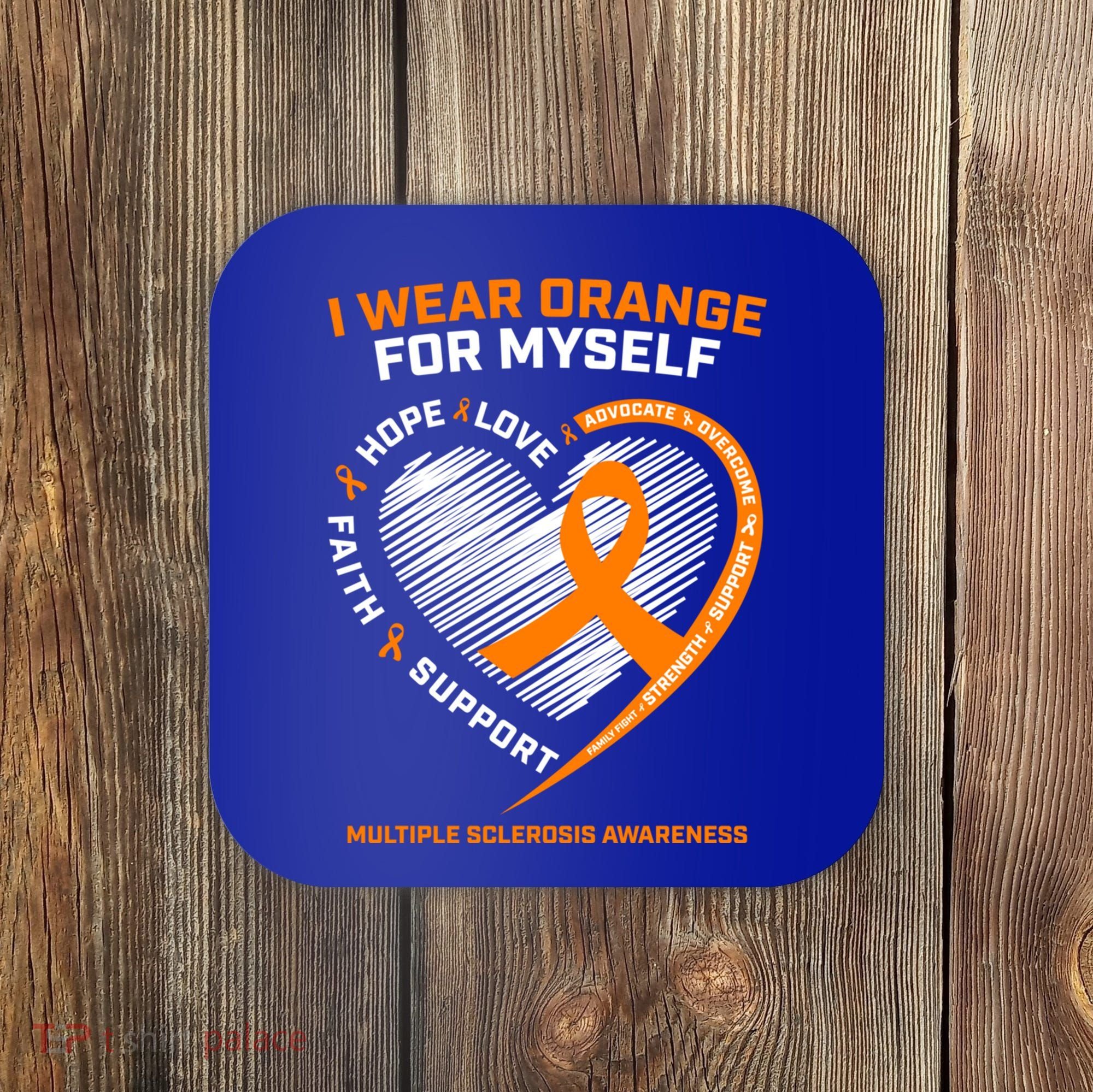 I Wear Orange Mys Multiple Sclerosis Awareness Ms Warrior Gift Coaster