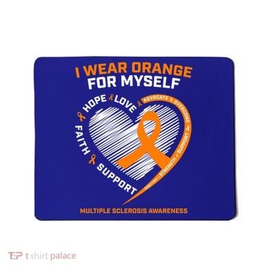 I Wear Orange Mys Multiple Sclerosis Awareness Ms Warrior Gift Mousepad
