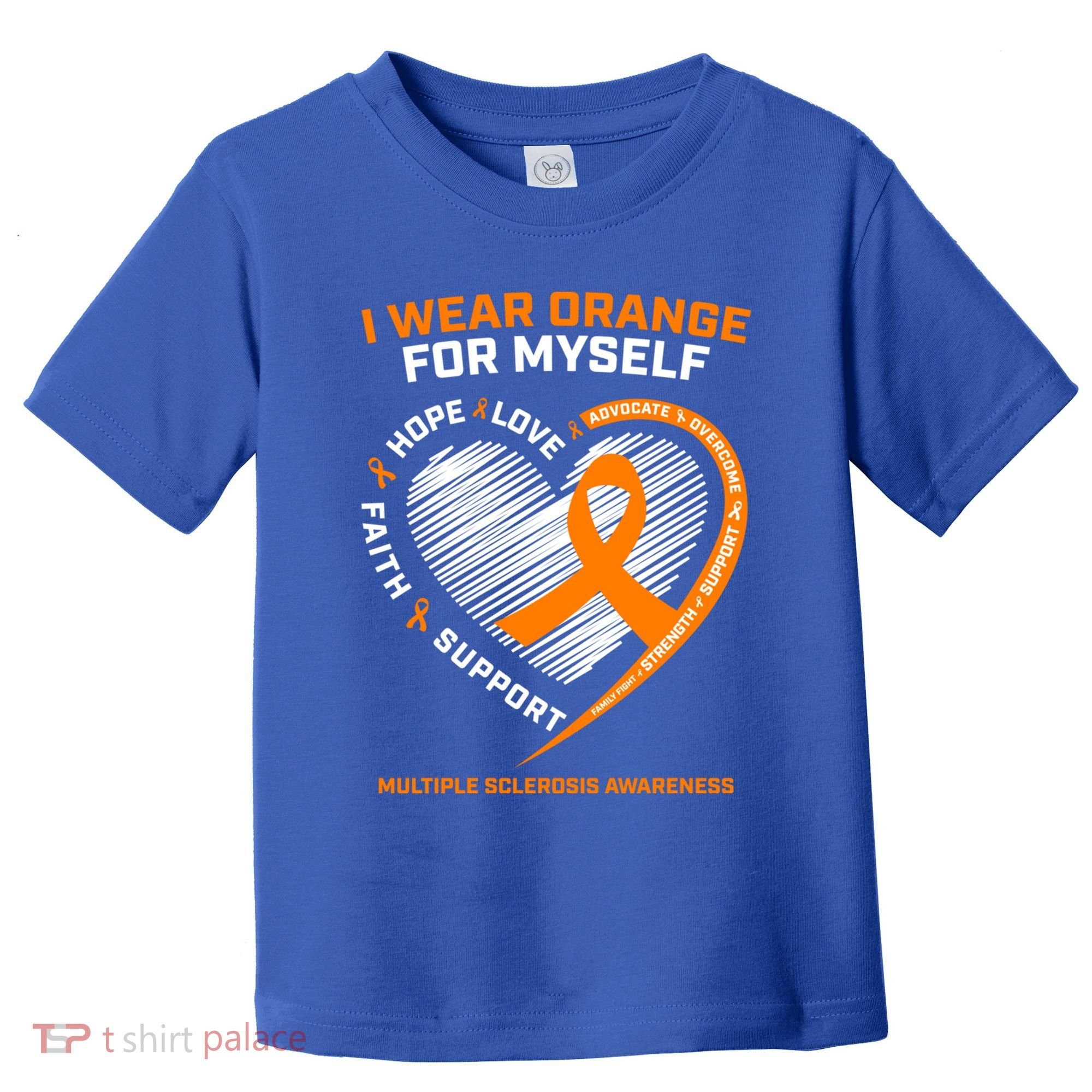 I Wear Orange Mys Multiple Sclerosis Awareness Ms Warrior Gift Toddler T-Shirt