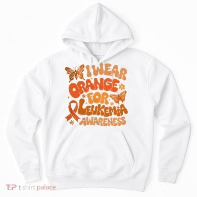 I Wear Orange For Leukemia Awareness Hoodie