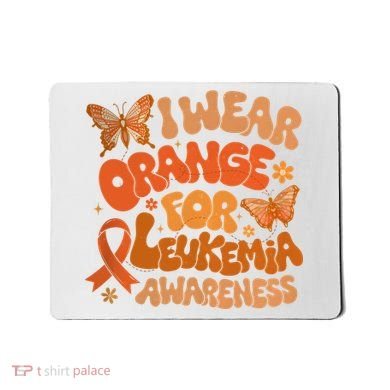 I Wear Orange For Leukemia Awareness Mousepad