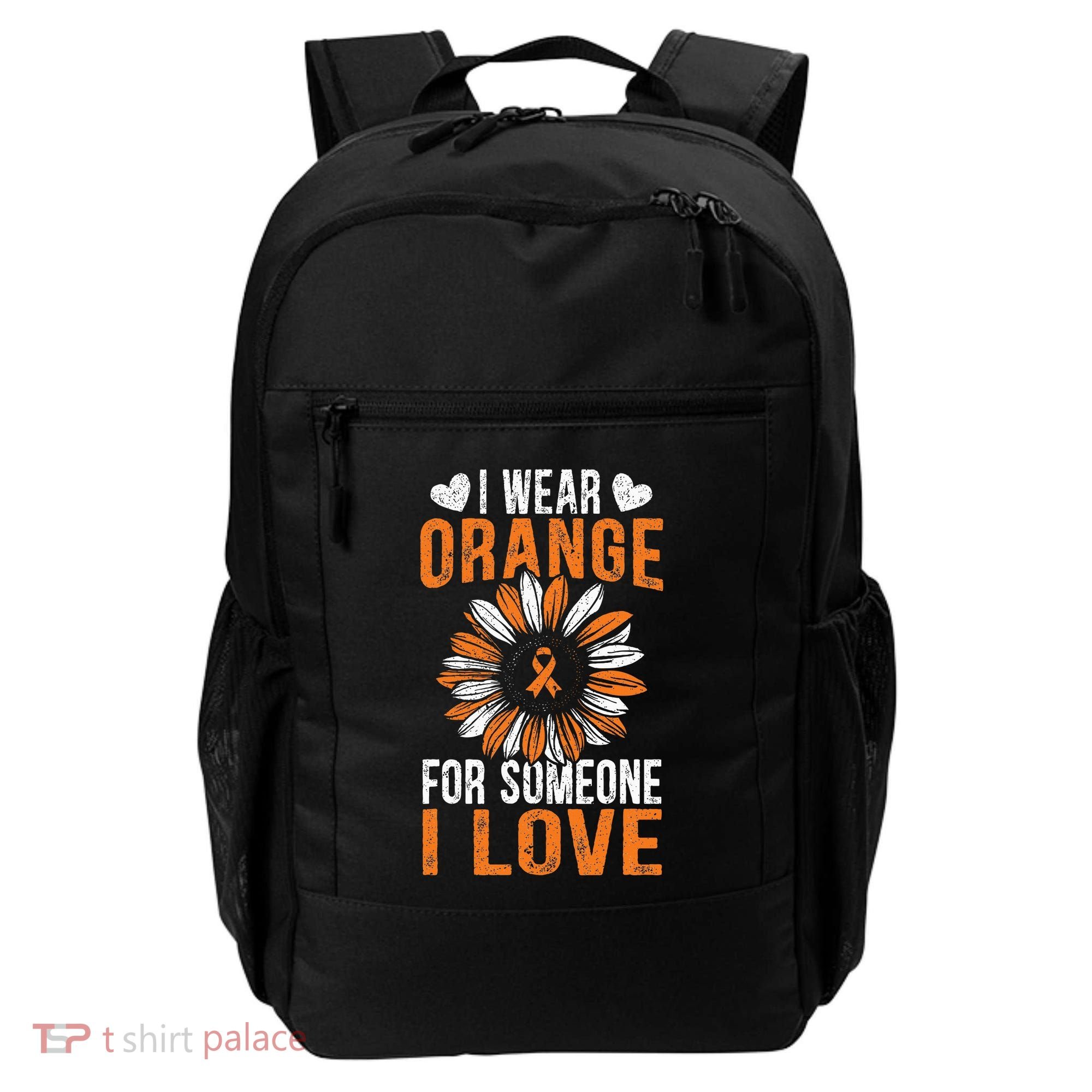 I Wear Orange For Someone I Love Leukemia Awareness Support Backpack