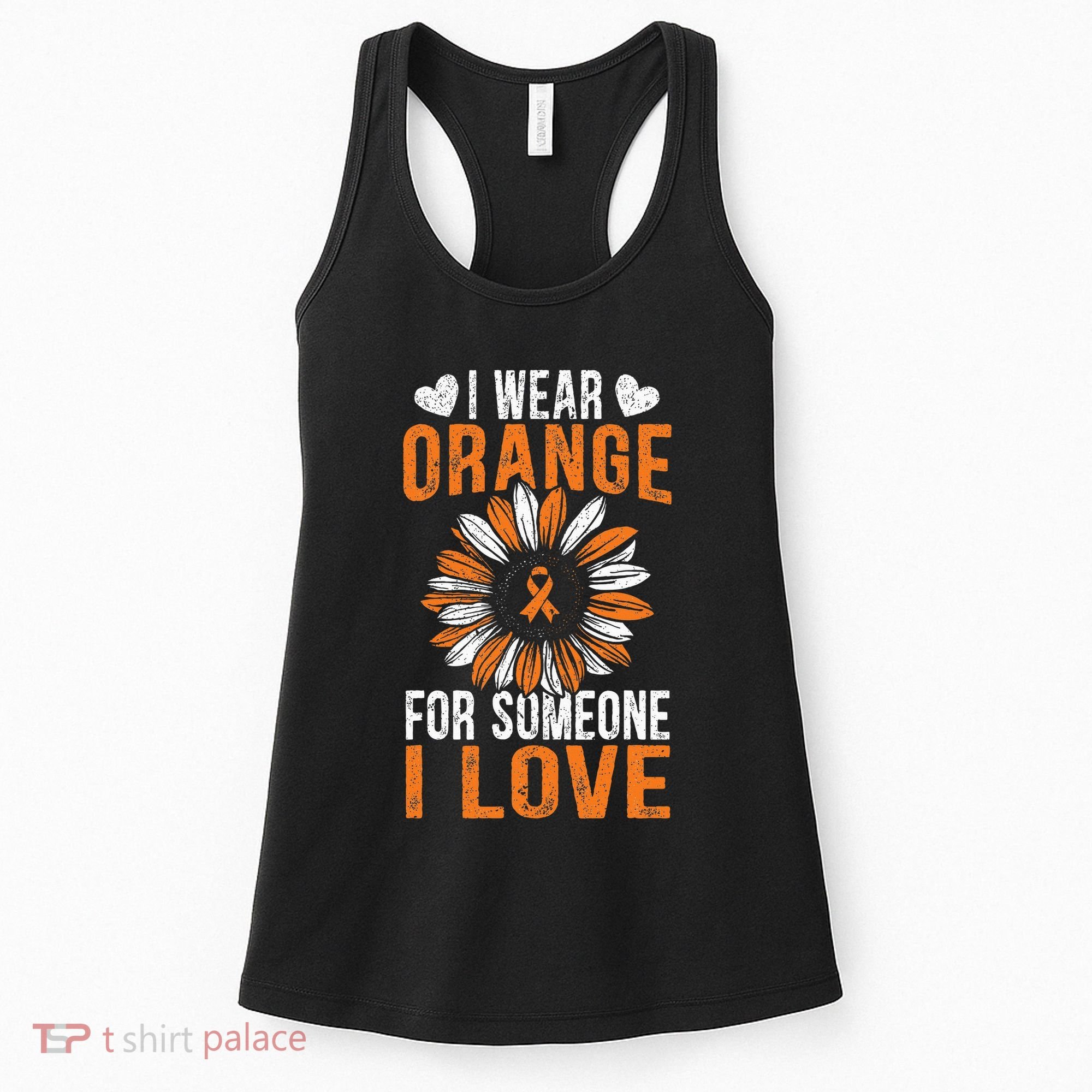 I Wear Orange For Someone I Love Leukemia Awareness Support Women's Tank Top
