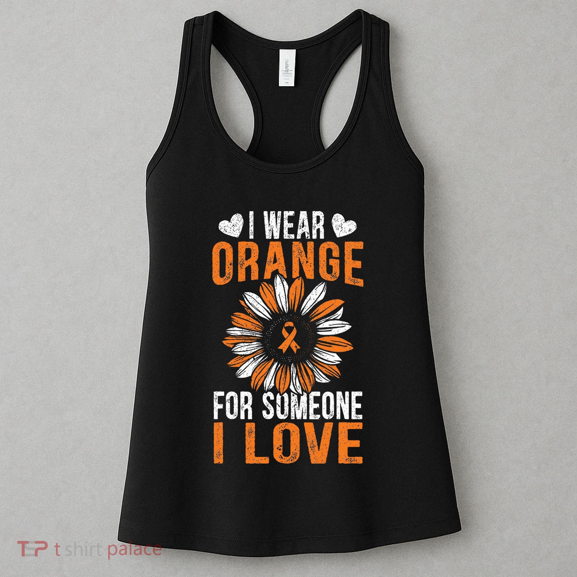 I Wear Orange For Someone I Love Leukemia Awareness Support Women's Tank Top