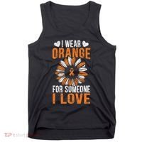 I Wear Orange For Someone I Love Leukemia Awareness Support Tank Top thumb 0