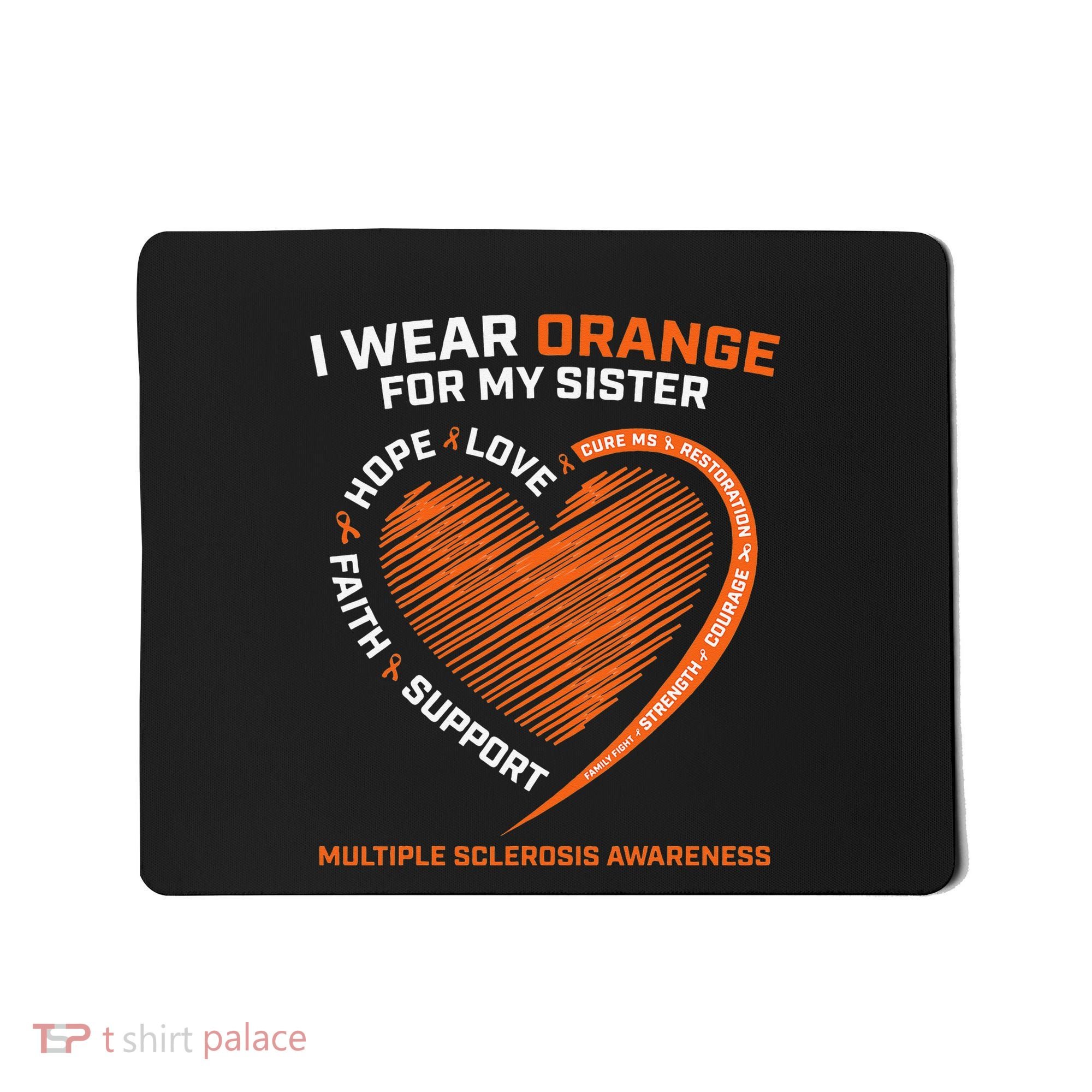 I Wear Orange For My Sister MS Multiple Sclerosis Awareness Mousepad