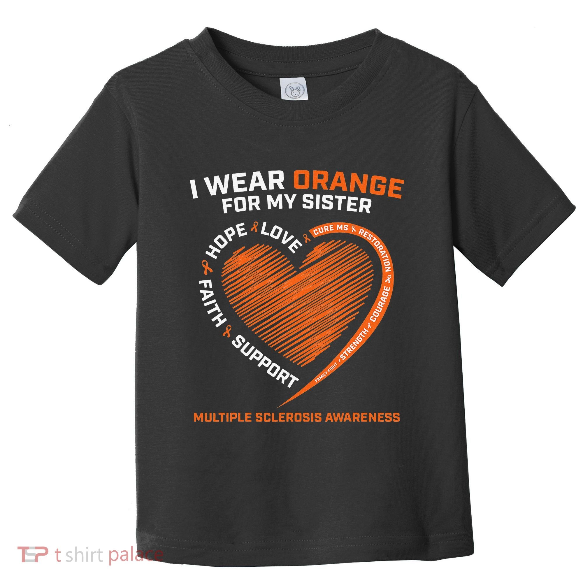 I Wear Orange For My Sister MS Multiple Sclerosis Awareness Toddler T-Shirt