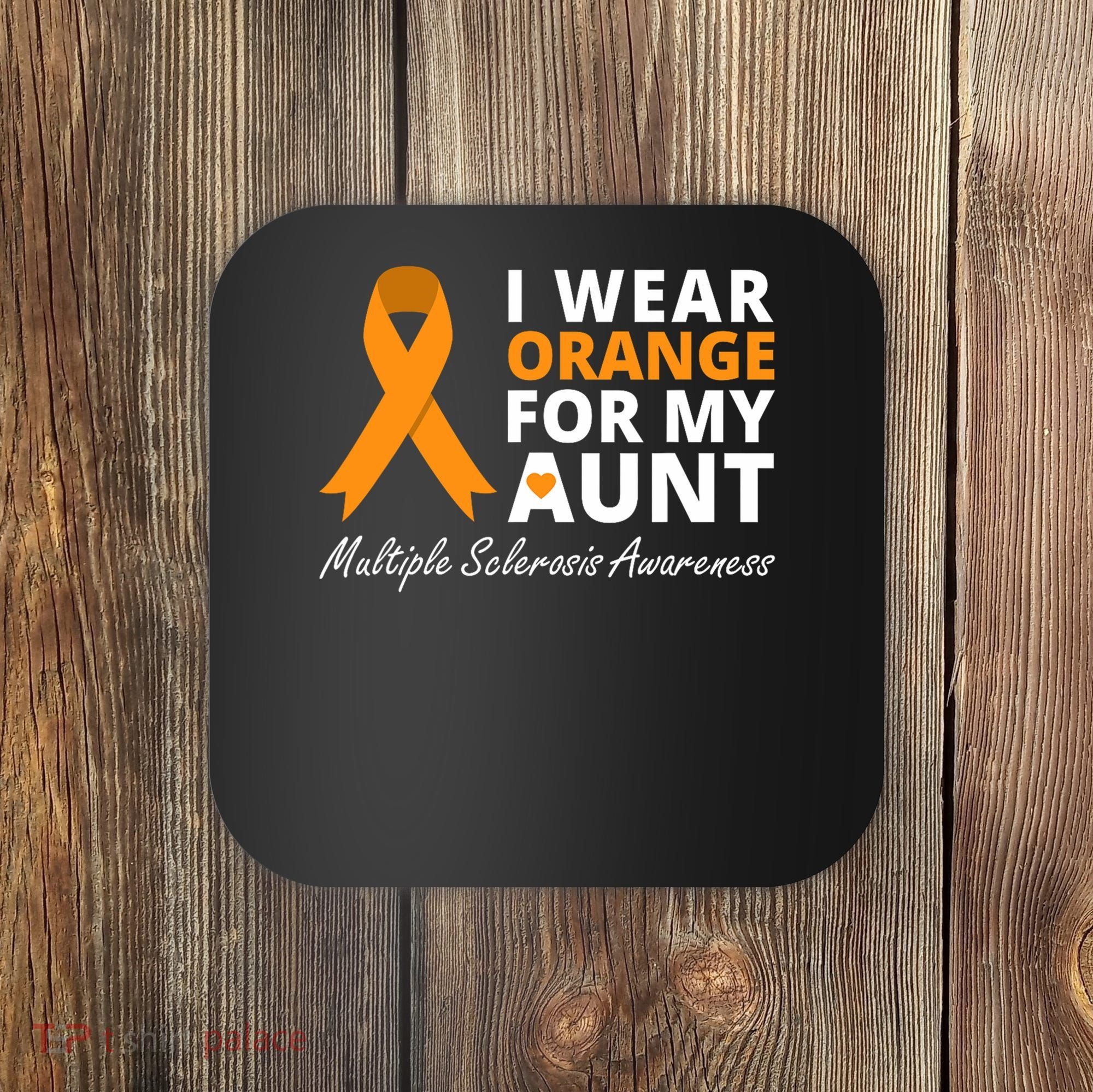 I Wear Orange For My Aunt Ms Awareness Ribbon Coaster