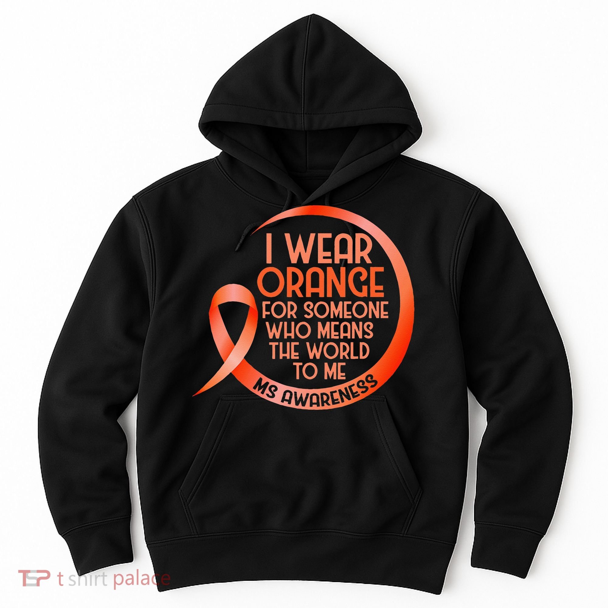 I Wear Orange For Someone Ms Multiple Sclerosis Awareness Hoodie