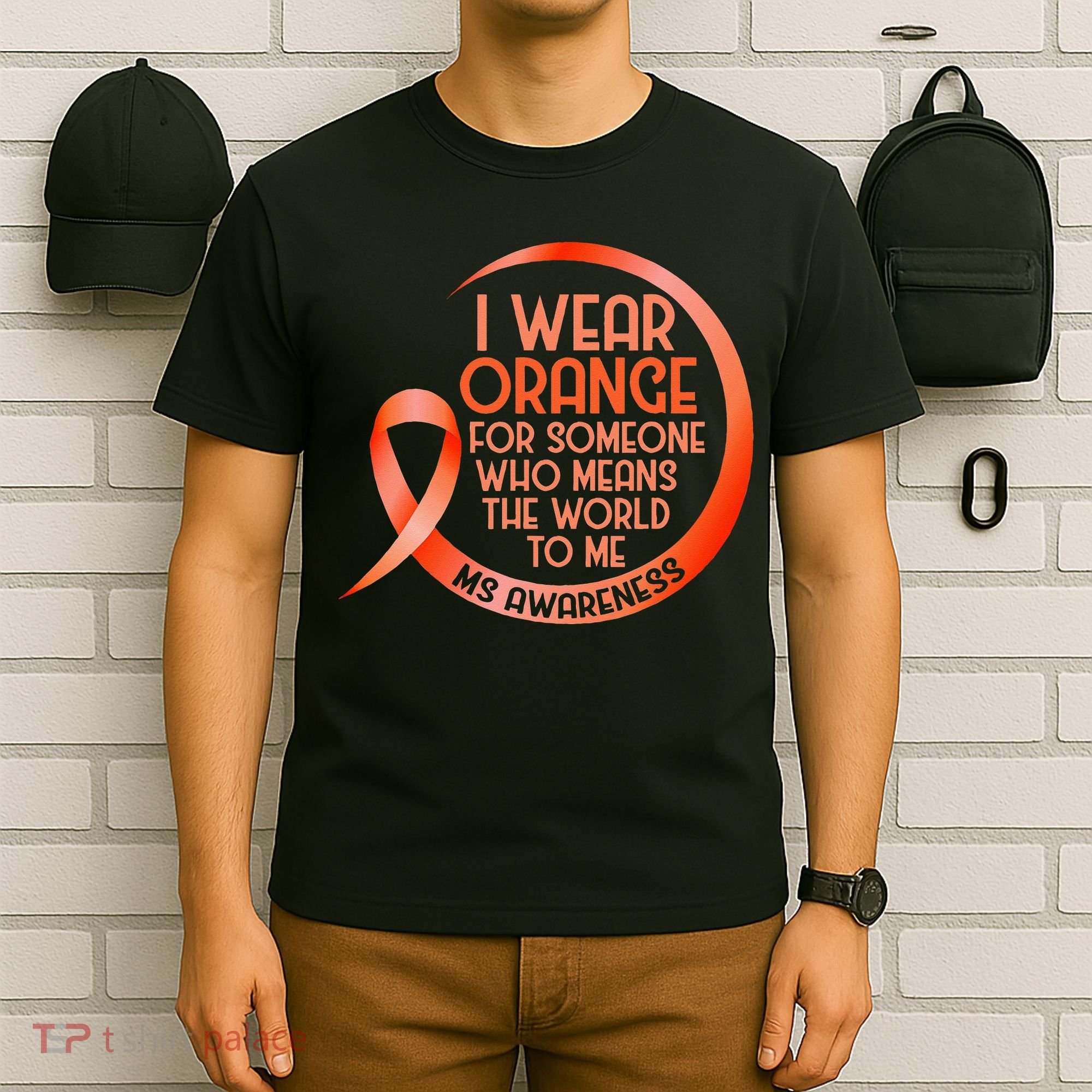 I Wear Orange For Someone Ms Multiple Sclerosis Awareness T-Shirt