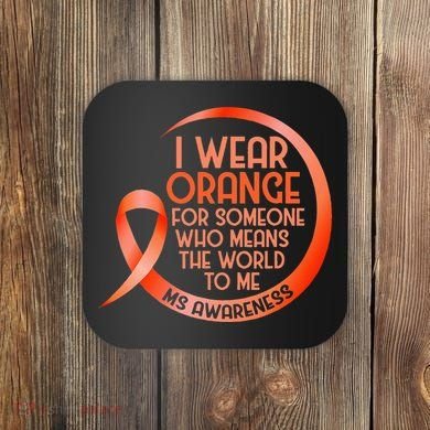 I Wear Orange For Someone Ms Multiple Sclerosis Awareness Coaster