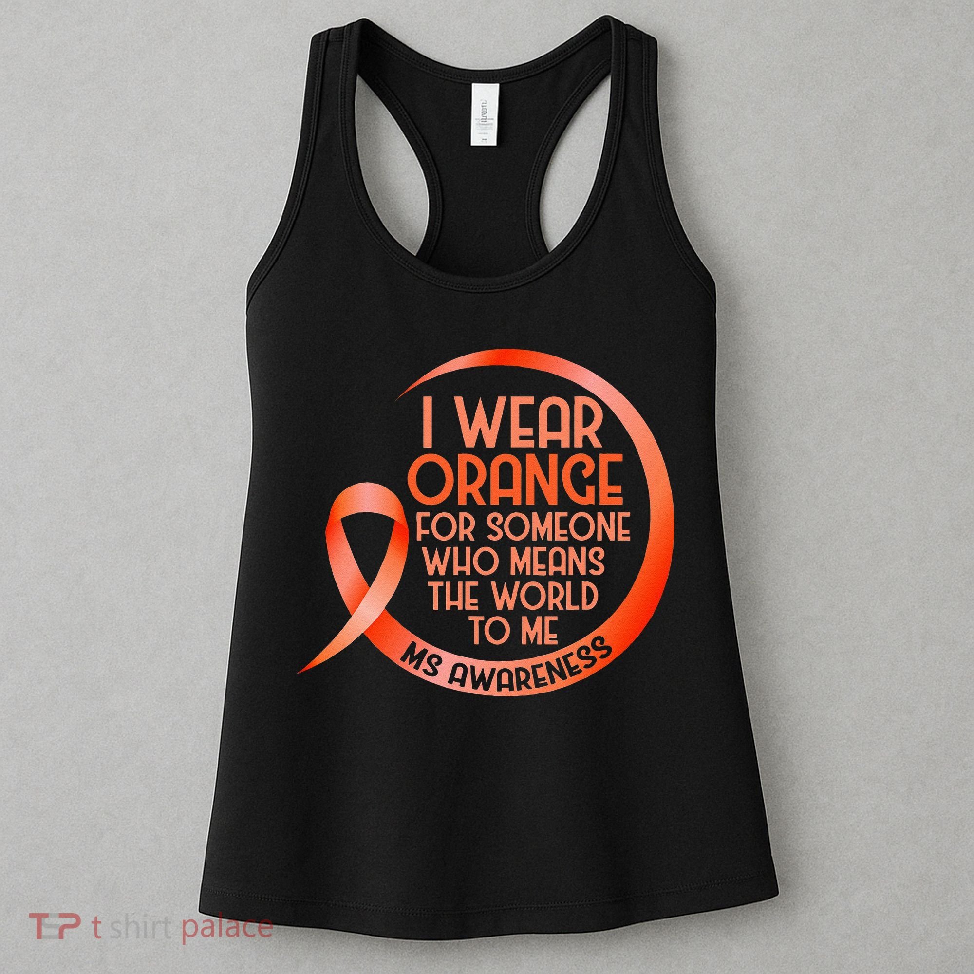 I Wear Orange For Someone Ms Multiple Sclerosis Awareness Women's Tank Top