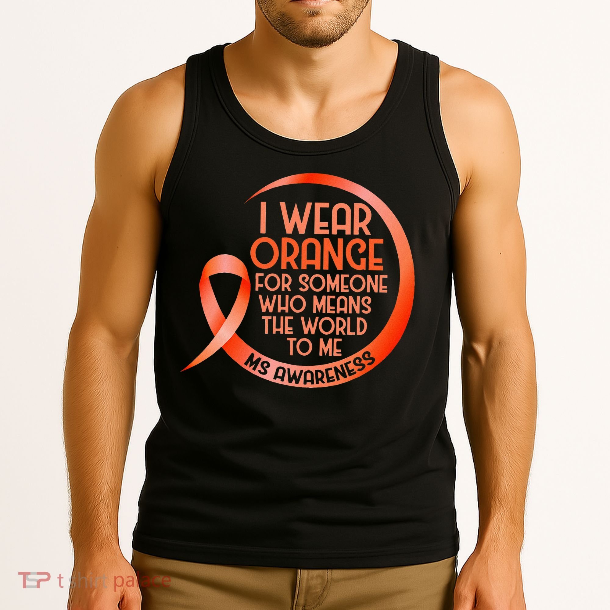 I Wear Orange For Someone Ms Multiple Sclerosis Awareness Tank Top