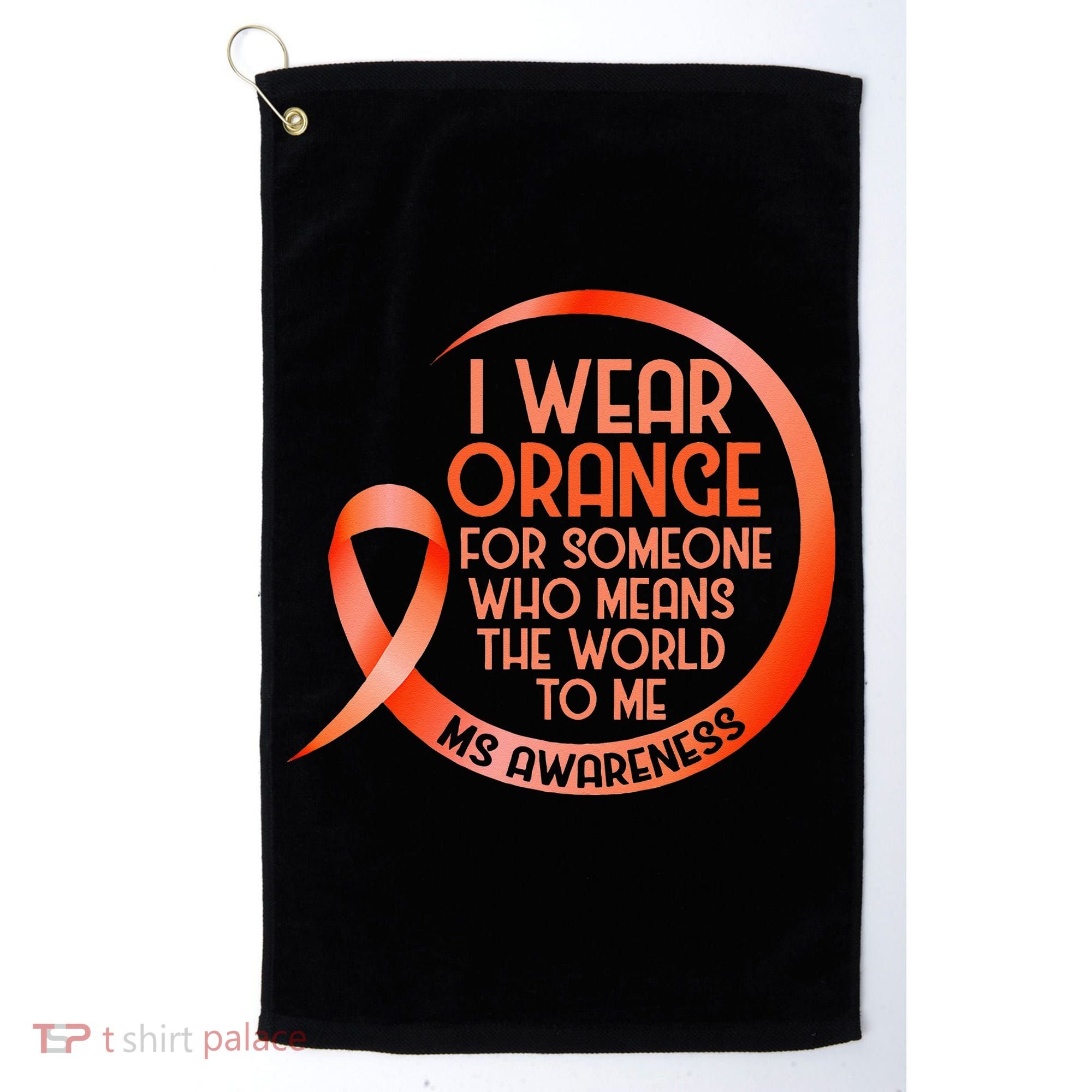 I Wear Orange For Someone Ms Multiple Sclerosis Awareness Golf Towel