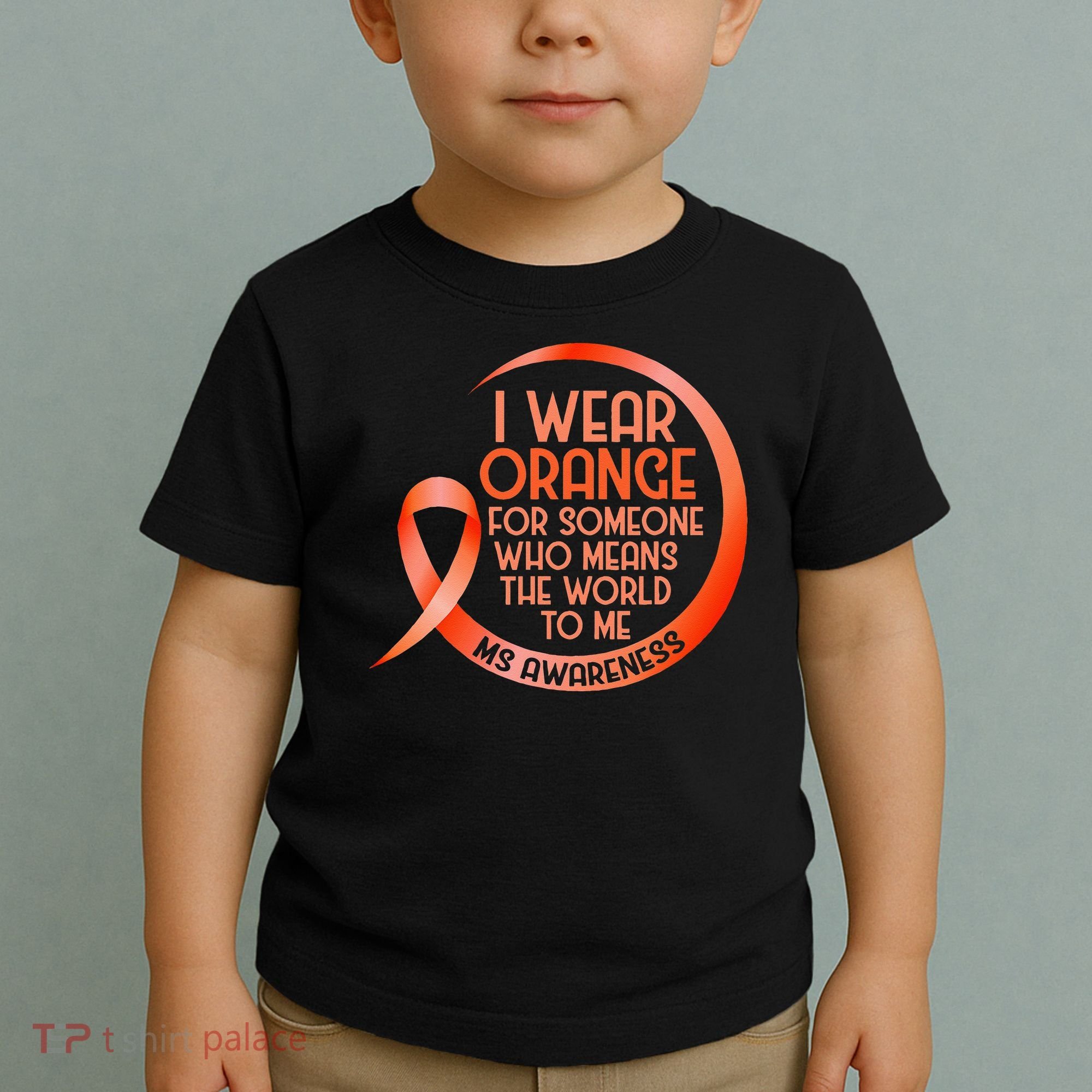 I Wear Orange For Someone Ms Multiple Sclerosis Awareness Toddler T-Shirt