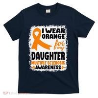 I Wear Orange For My Daughter Multiple Sclerosis Awareness T-Shirt thumb 0