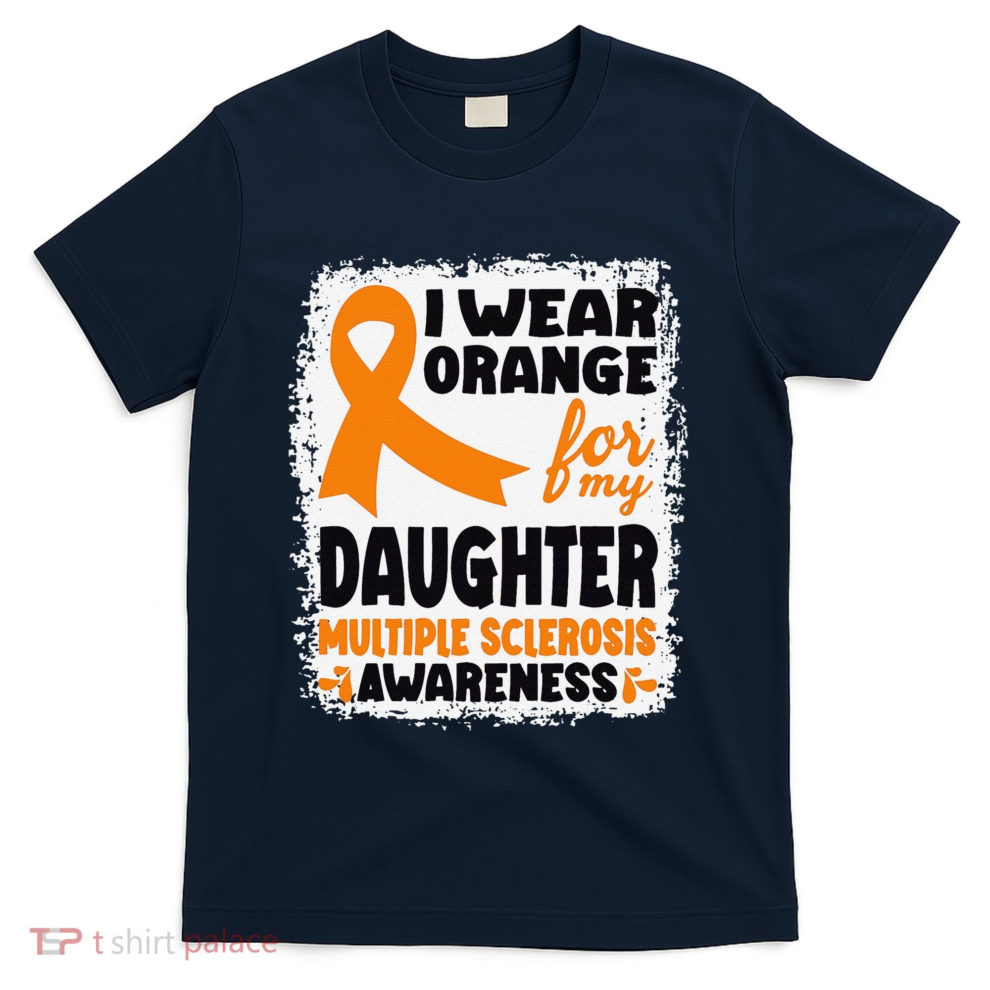 I Wear Orange For My Daughter Multiple Sclerosis Awareness T-Shirt