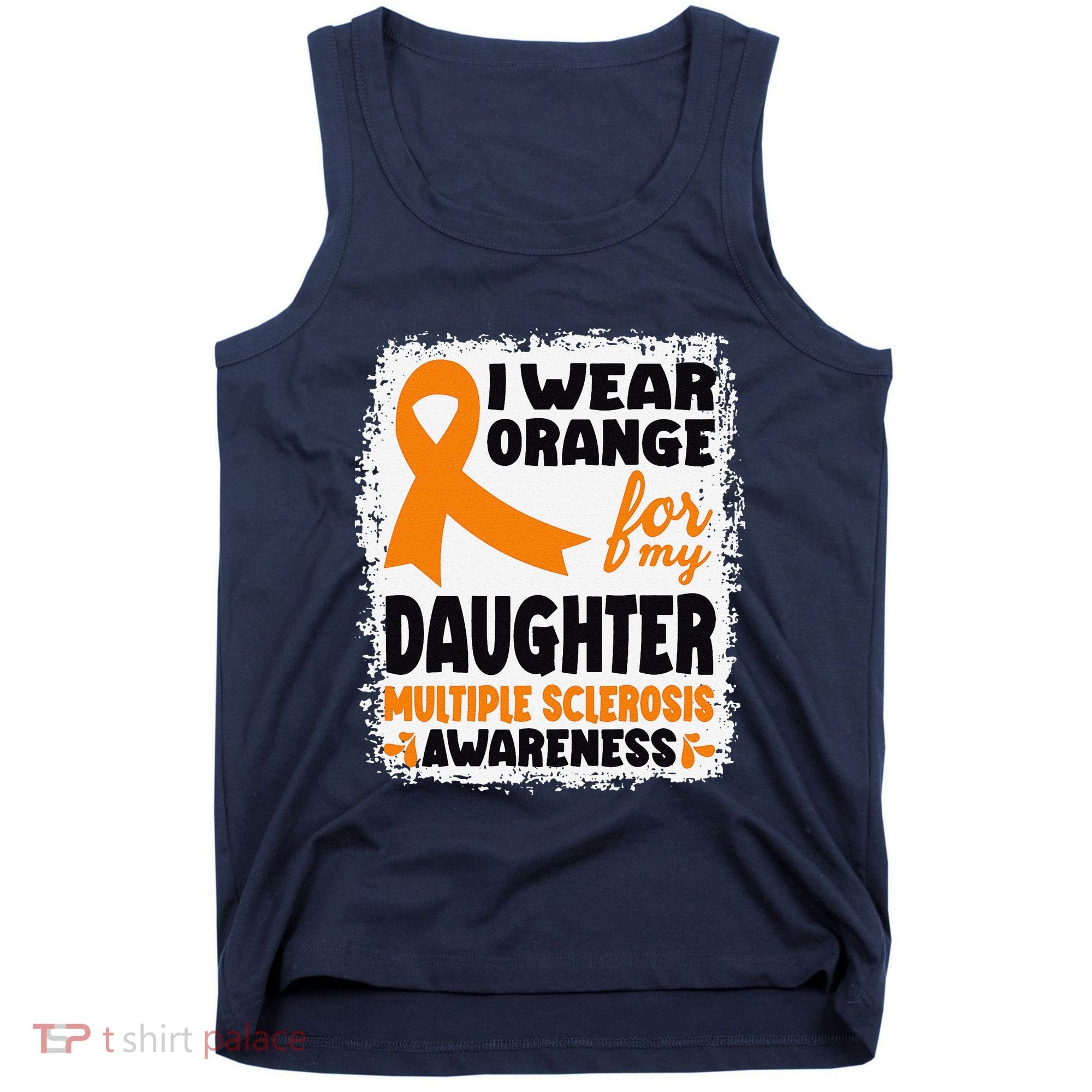 I Wear Orange For My Daughter Multiple Sclerosis Awareness Tank Top