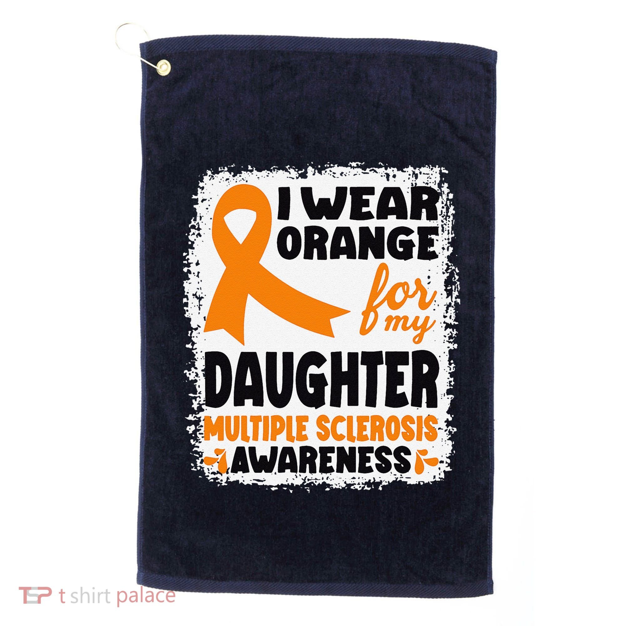 I Wear Orange For My Daughter Multiple Sclerosis Awareness Golf Towel