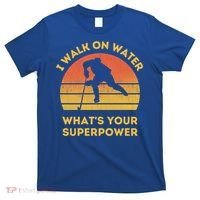 I Walk On Water Whats Your Superpower Ice Hockey Christmas Meaningful Gift T-Shirt thumb 0
