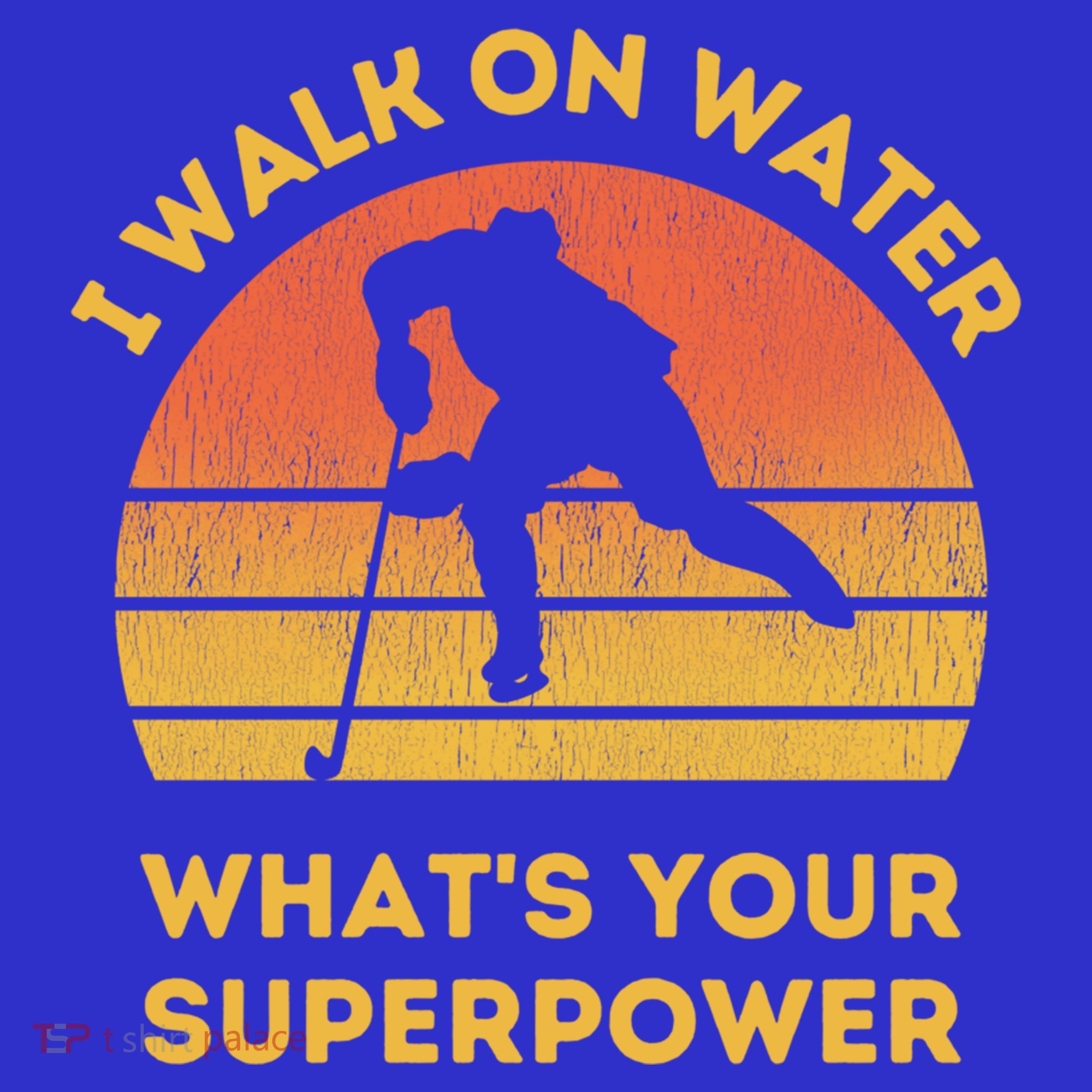 I Walk On Water Whats Your Superpower Ice Hockey Christmas Meaningful Gift Polo