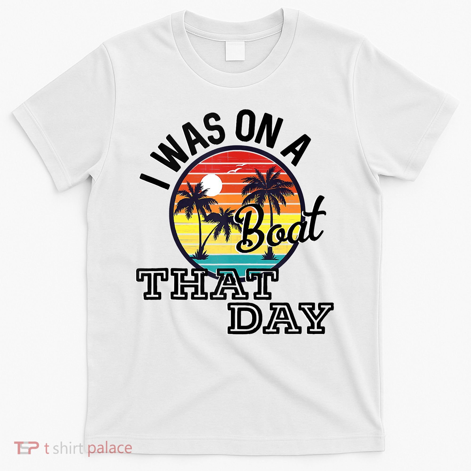 I Was On A Boat That Day Country Music Lyrics T-Shirt