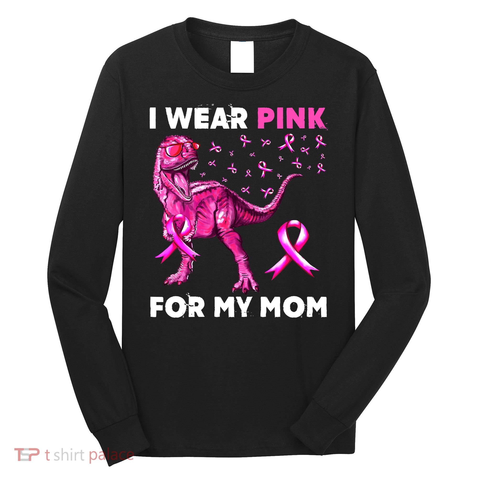 I Wear Pink For My Mom Dinosaur Breast Cancer Awareness Long Sleeve Shirt