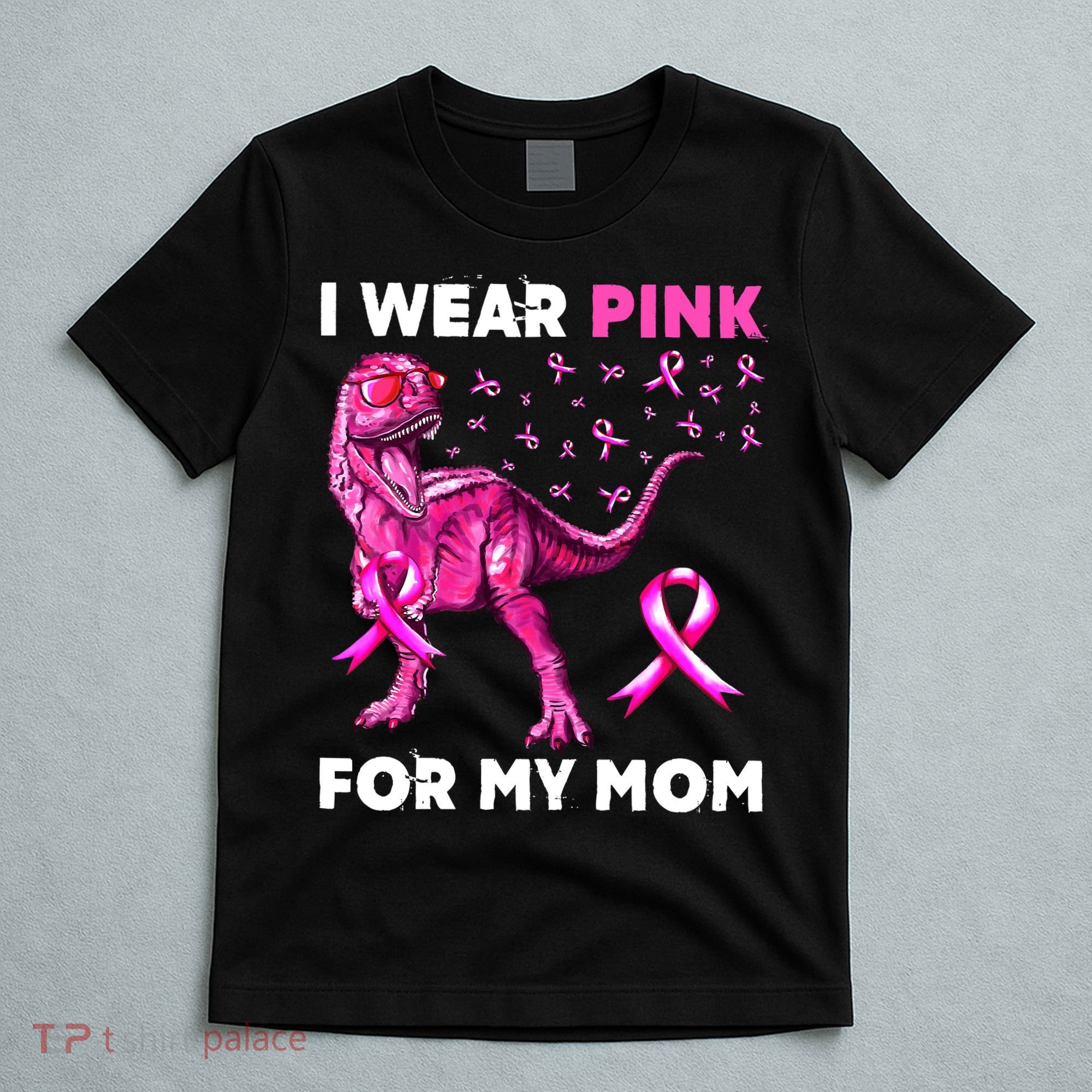 I Wear Pink For My Mom Dinosaur Breast Cancer Awareness T-Shirt