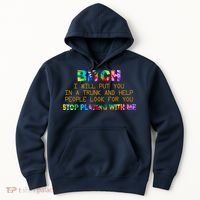I Will Put You In A Trunk And Help People Look For You Hoodie thumb 0