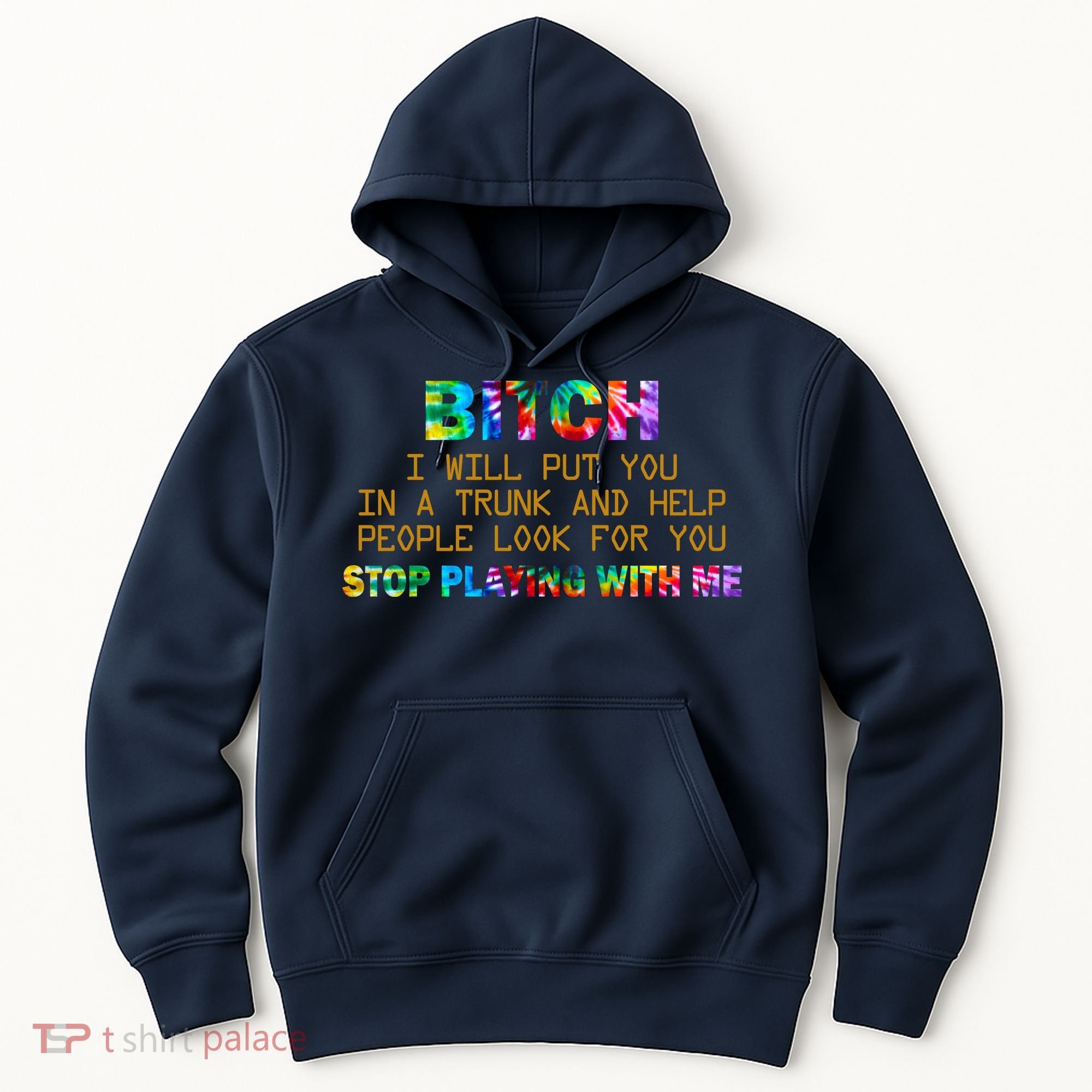 I Will Put You In A Trunk And Help People Look For You Hoodie