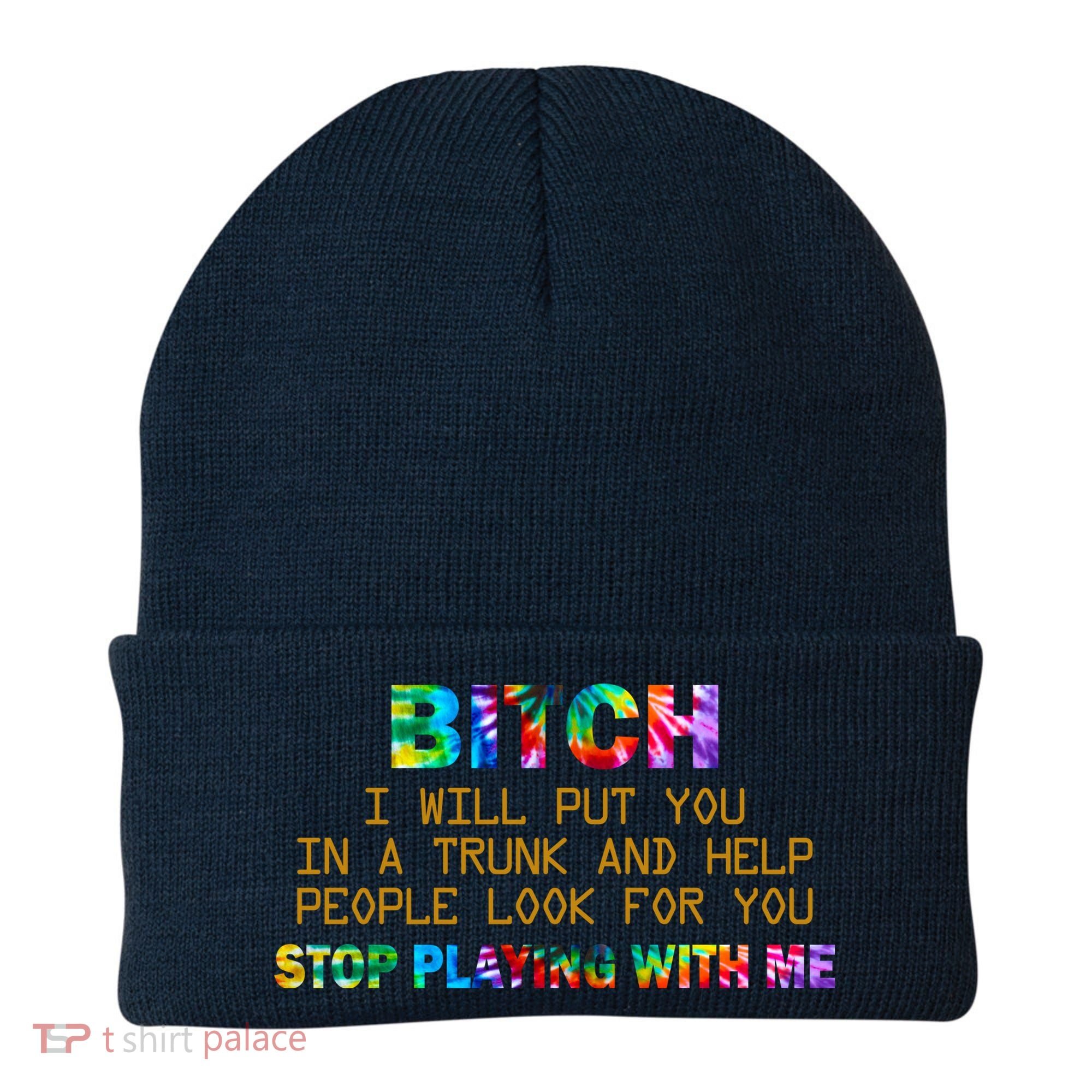 I Will Put You In A Trunk And Help People Look For You Beanie