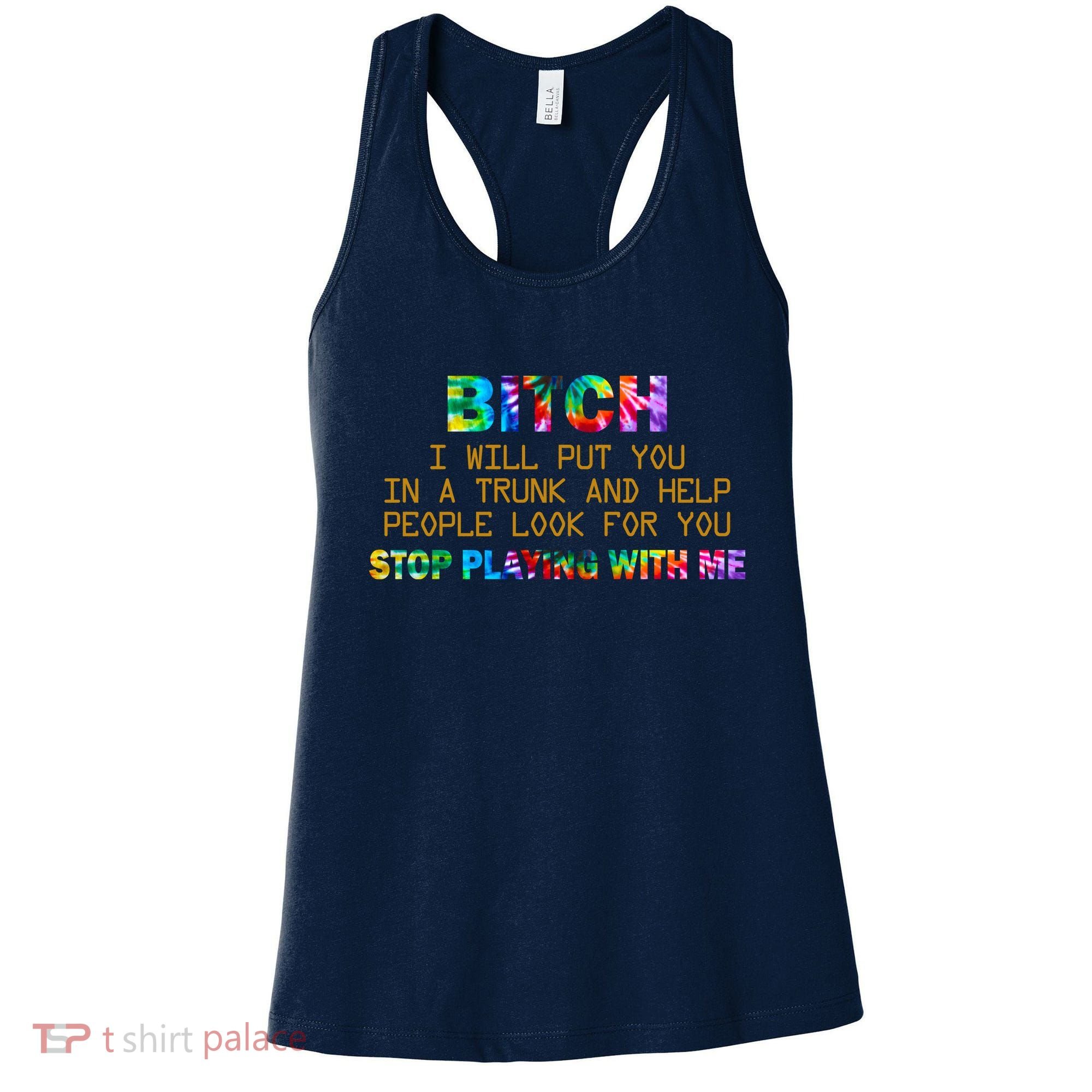 I Will Put You In A Trunk And Help People Look For You Women's Tank Top