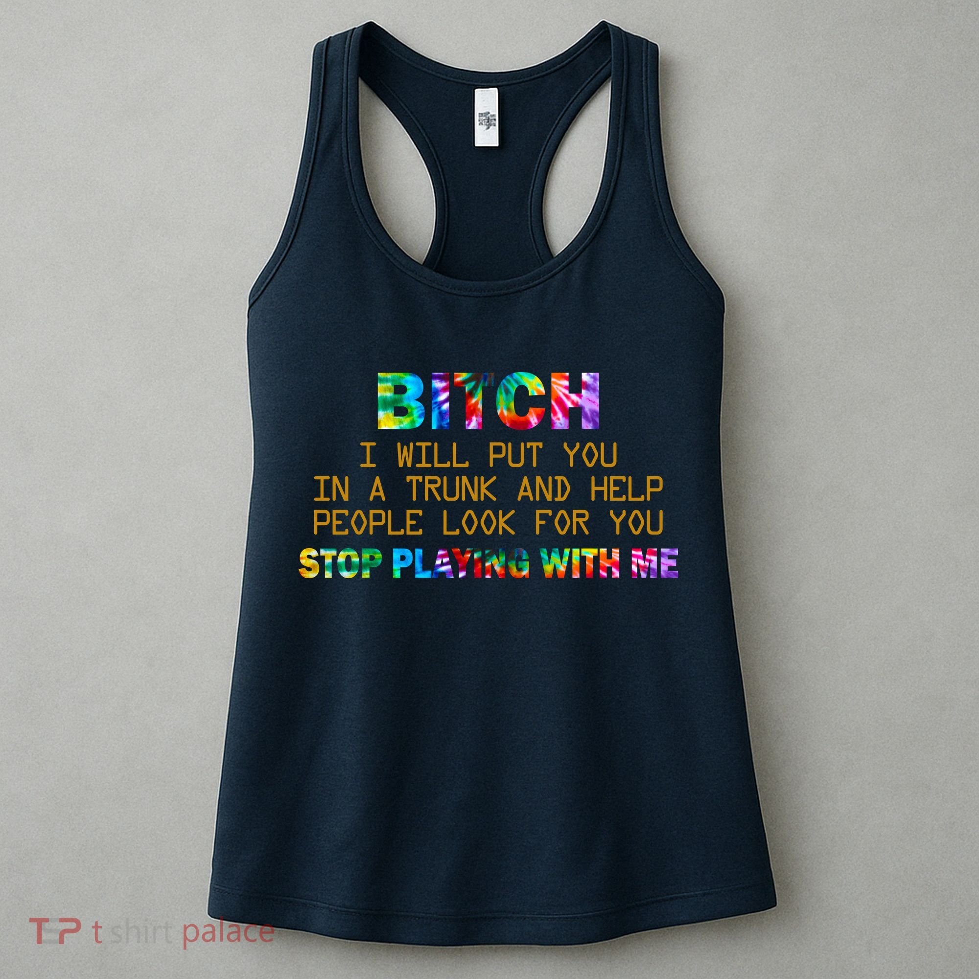 I Will Put You In A Trunk And Help People Look For You Women's Tank Top