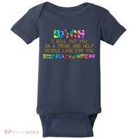 I Will Put You In A Trunk And Help People Look For You Baby Bodysuit thumb 0