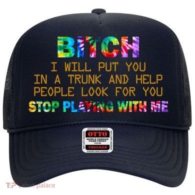 I Will Put You In A Trunk And Help People Look For You Hat