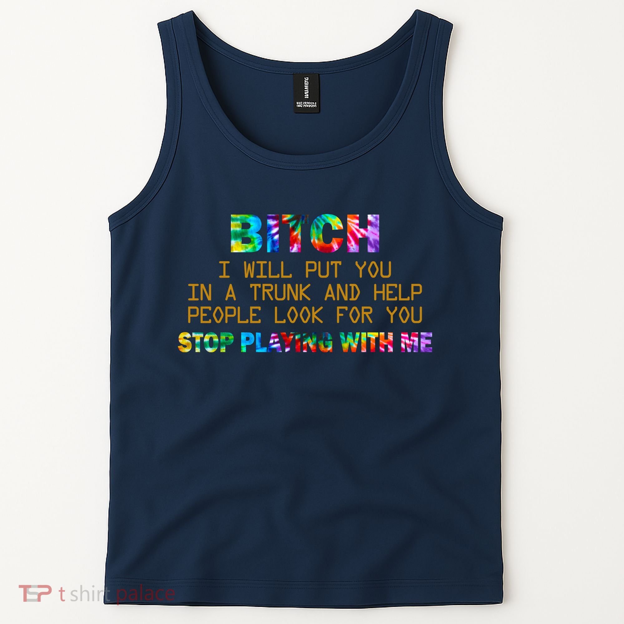 I Will Put You In A Trunk And Help People Look For You Tank Top