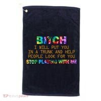 I Will Put You In A Trunk And Help People Look For You Golf Towel thumb 0