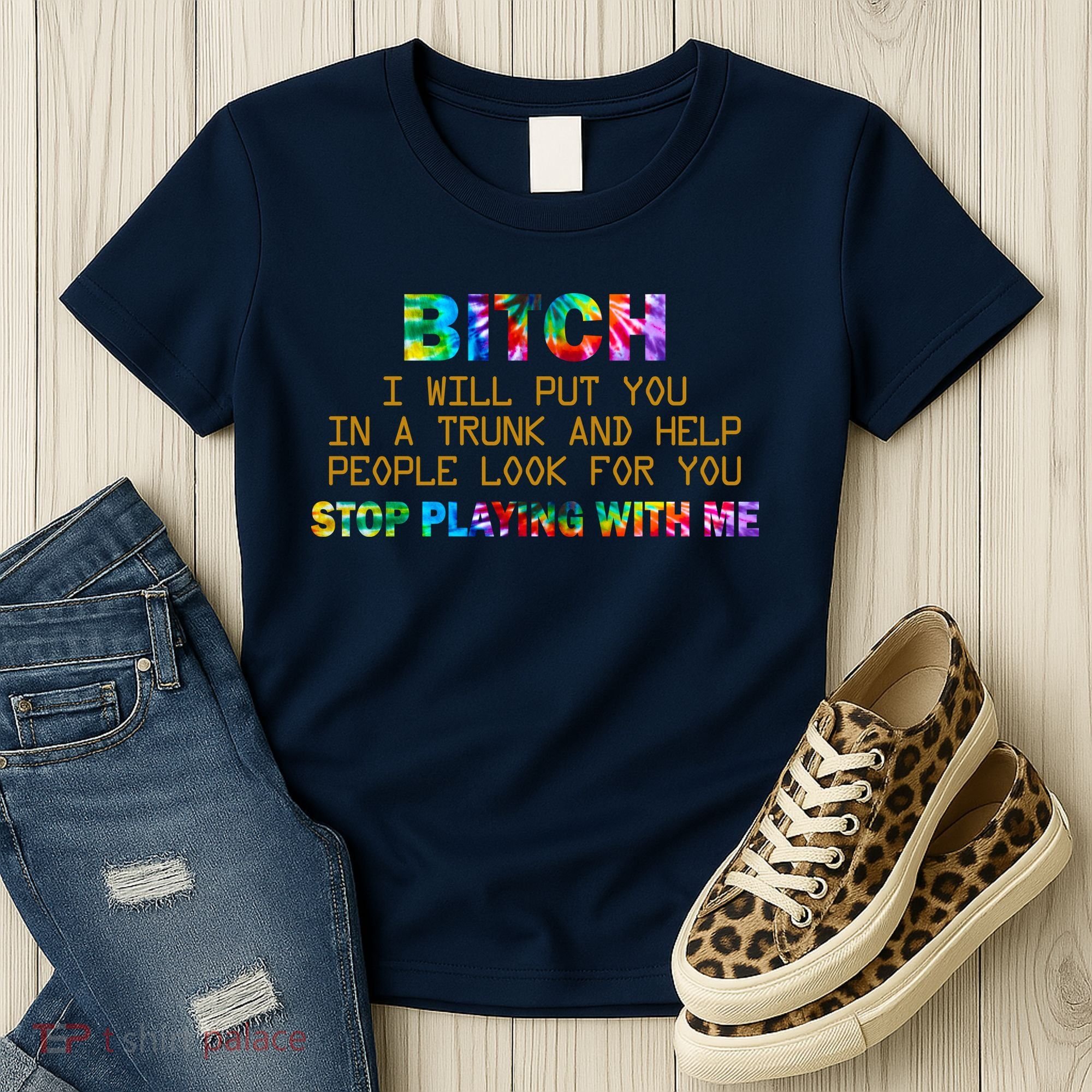 I Will Put You In A Trunk And Help People Look For You Women's T-Shirt